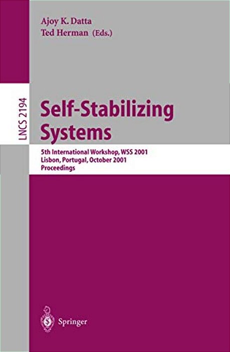 Self-Stabilizing Systems: 5Th International Workshop, Wss 2001, Lisbon, Portugal, October 1-2, 2001 Proceedings-..