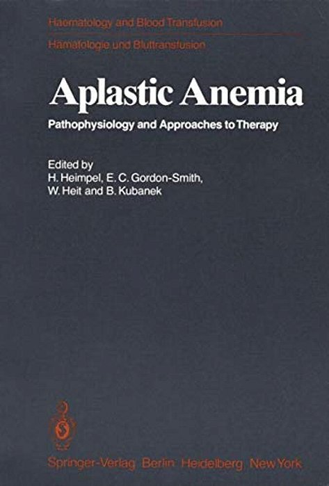 Aplastic Anemia: Pathophysiology And Approaches To Therapy-..