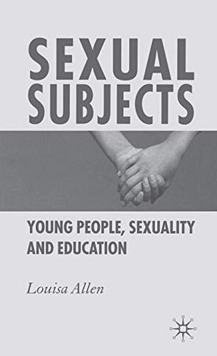 Sexual Subjects: Young People, Sexuality And Education-..