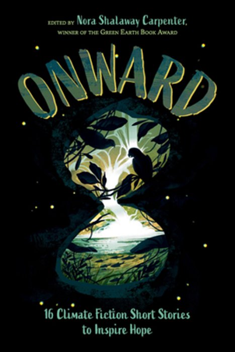 Onward: 16 Climate Fiction Short Stories To Inspire Hope-..