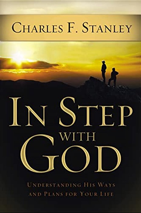 In Step With God: Understanding His Ways And Plans For Your Life-..