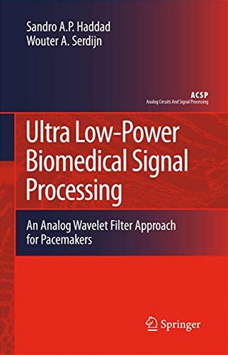 Ultra Low-Power Biomedical Signal Processing: An Analog Wavelet Filter Approach For Pacemakers-..