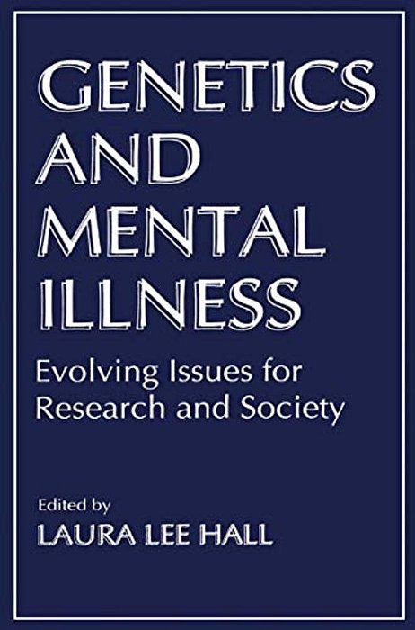 Genetics And Mental Illness: Evolving Issues For Research And Society-..