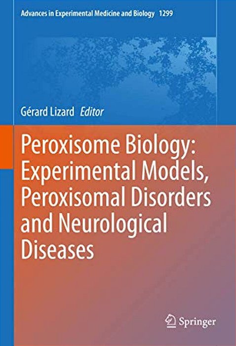 Peroxisome Biology: Experimental Models, Peroxisomal Disorders And Neurological Diseases-..