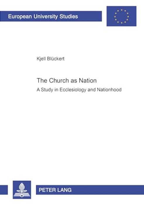 The Church As Nation: A Study In Ecclesiology And Nationhood-..