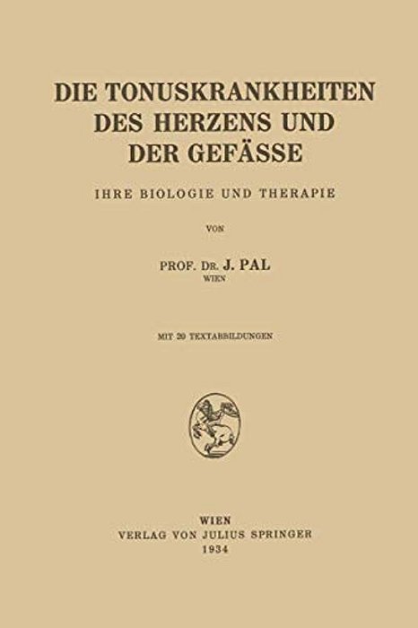 Die Tonuskrankheiten Des Herzens Und Der Gefässe: Ihre Biologie Und Therapie-..
