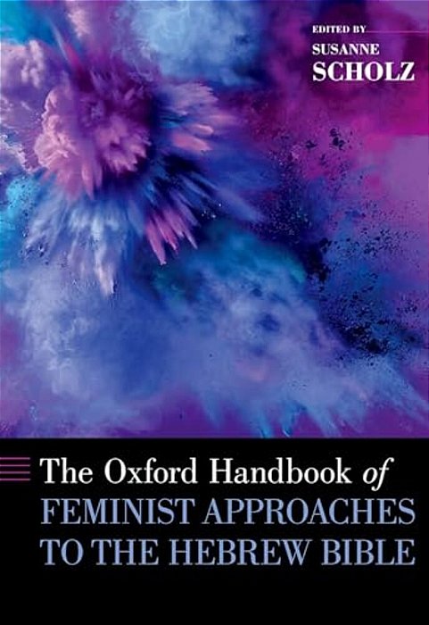 The Oxford Handbook Of Feminist Approaches To The Hebrew Bible-..