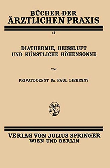 Diathermie, Heissluft Und Künstliche Höhensonne: Band 15-..