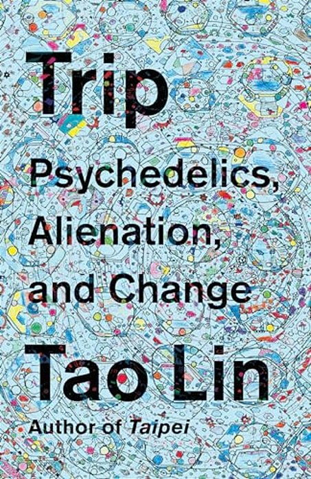 Trip: Psychedelics, Alienation, And Change-..