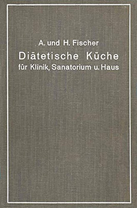 Diätetische Küche Für Klinik, Sanatorium Und Haus: Zusammengestellt Mit Besonderer Berücksichtigung Der Magen-, Darm- Und Stoffwechselkranken-..