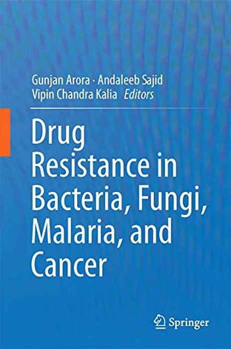 Drug Resistance In Bacteria, Fungi, Malaria, And Cancer-..