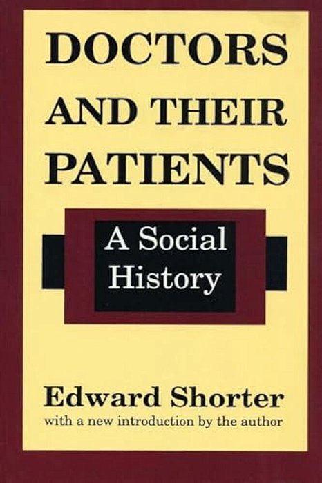 Doctors And Their Patients: A Social History-..