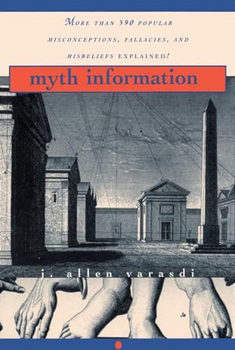 Myth Information: More Than 590 Popular Misconceptions, Fallacies, And Misbeliefs Explained!-..