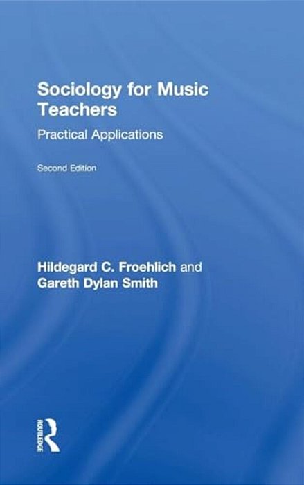 Sociology For Music Teachers: Practical Applications-..