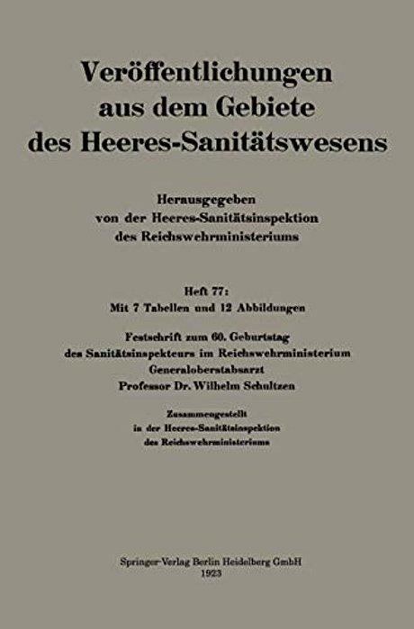 Festschrift Zum 60. Geburtstag Des Sanitätsinspekteurs Im Reichswehrministerium Generaloberstabsarzt Professor Dr. Wilhelm Schultzen-..