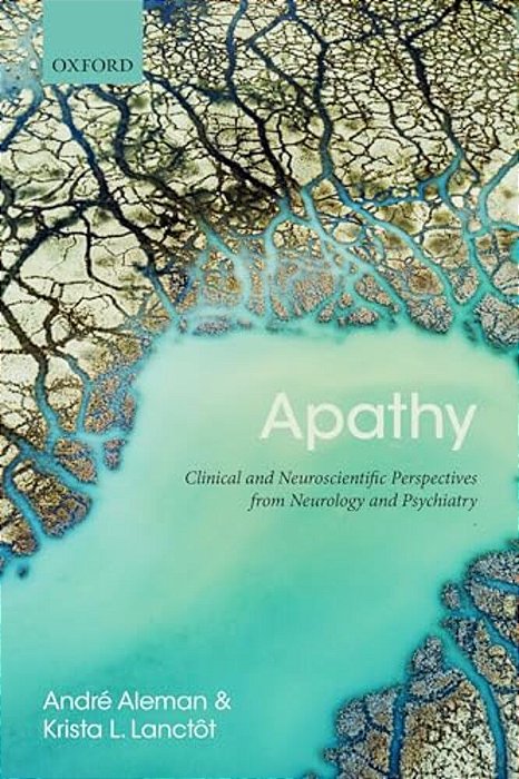 Apathy: Clinical And Neuroscientific Perspectives From Neurology And Psychiatry-..