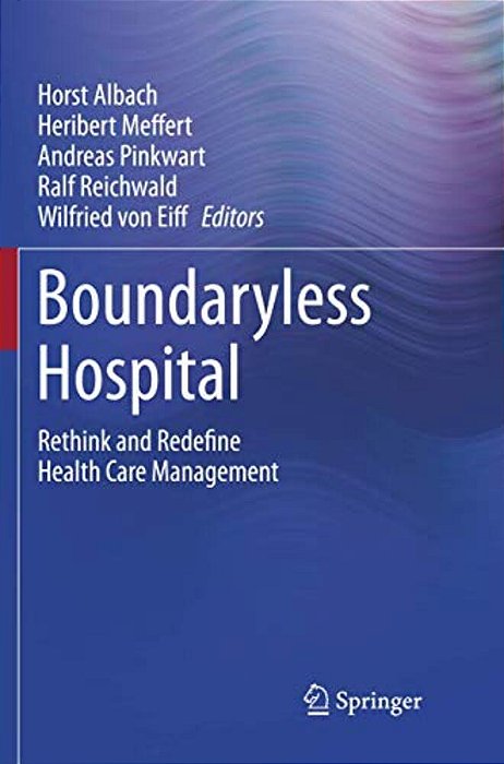 Boundaryless Hospital: Rethink And Redefine Health Care Management-..
