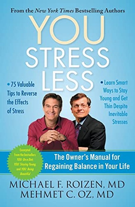 You: Stress Less: The Owner's Manual For Regaining Balance In Your Life-..