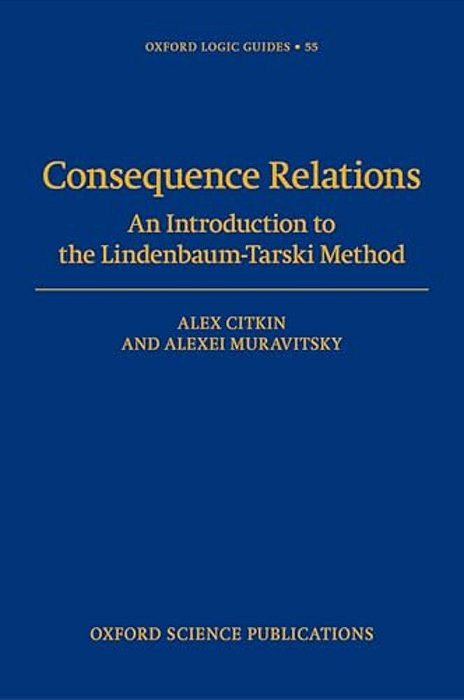 Consequence Relations: An Introduction To The Lindenbaum-Tarski Method-..
