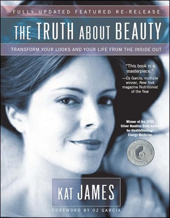 The Truth About Beauty: Transform Your Looks And Your Life From The Inside Out-..