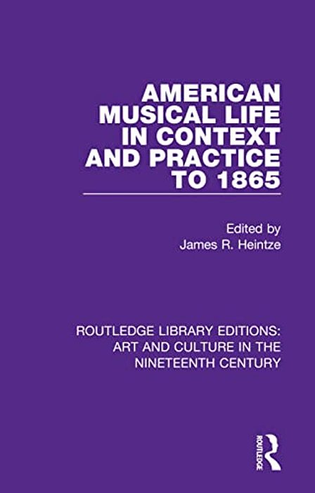 American Musical Life In Context And Practice To 1865-..