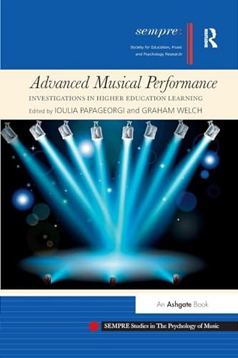 Advanced Musical Performance: Investigations In Higher Education Learning-..