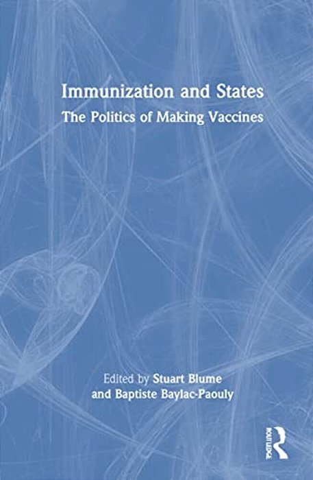 Immunization And States: The Politics Of Making Vaccines-..