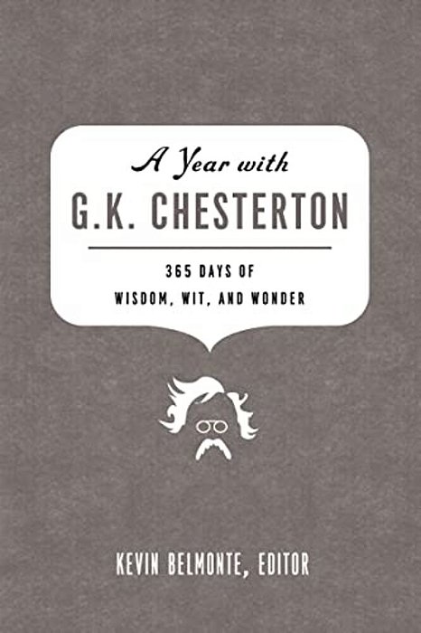 A Year With G. K. Chesterton: 365 Days Of Wisdom, Wit, And Wonder (A 365-Day Devotional)-..