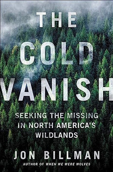 The Cold Vanish: Seeking The Missing In North America's Wildlands-..