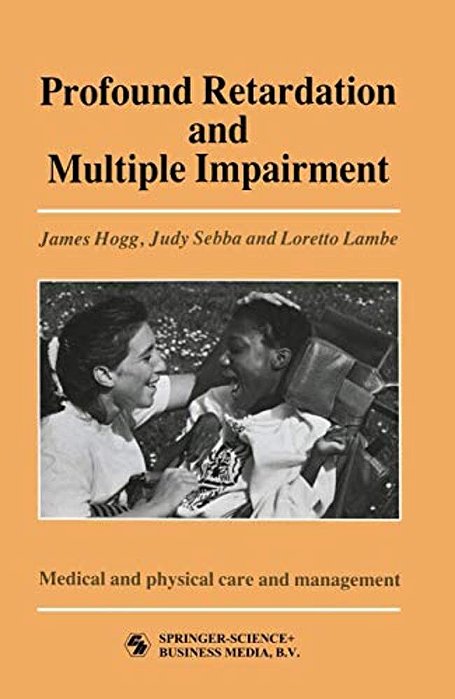 Profound Retardation And Multiple Impairment: Volume 3: Medical And Physical Care And Management-..