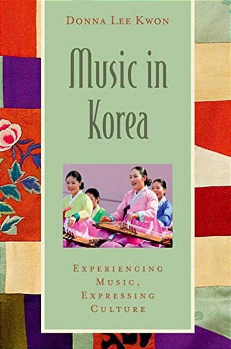 Music In Korea: Experiencing Music, Expressing Culture [With CD (Audio)]-..