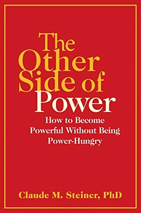 The Other Side Of Power: How To Become Powerful Without Being Power-Hungry-..