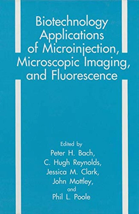 Biotechnology Applications Of Microinjection, Microscopic Imaging, And Fluorescence-..