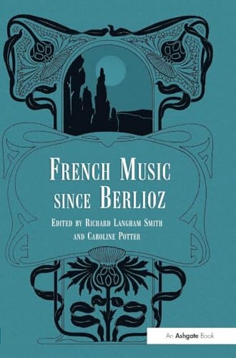 French Music Since Berlioz-..