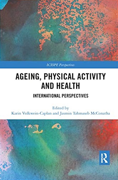 Ageing, Physical Activity And Health: International Perspectives-..