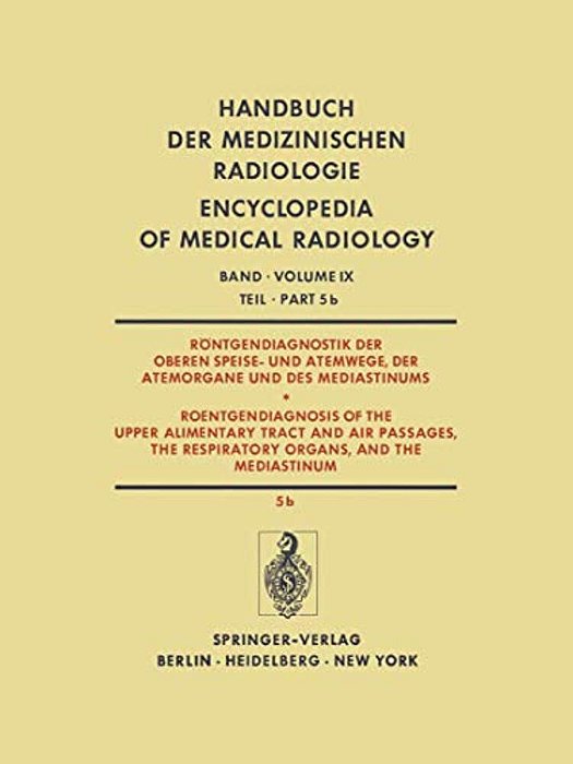 Röntgendiagnostik Der Oberen Speise- Und Atemwege, Der Atemorgane Und Des Mediastinums/Roentgendiagnosis Of The Upper Alimentary Tract And Air Passa-..