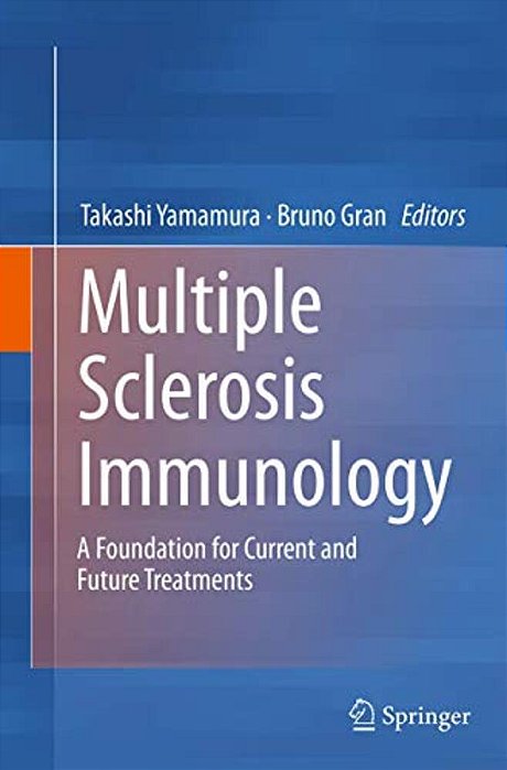 Multiple Sclerosis Immunology: A Foundation For Current And Future Treatments-..