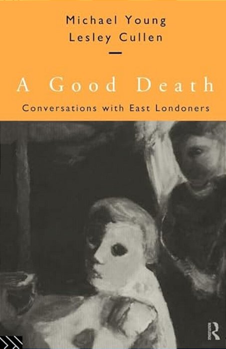 A Good Death: Conversations With East Londoners-..