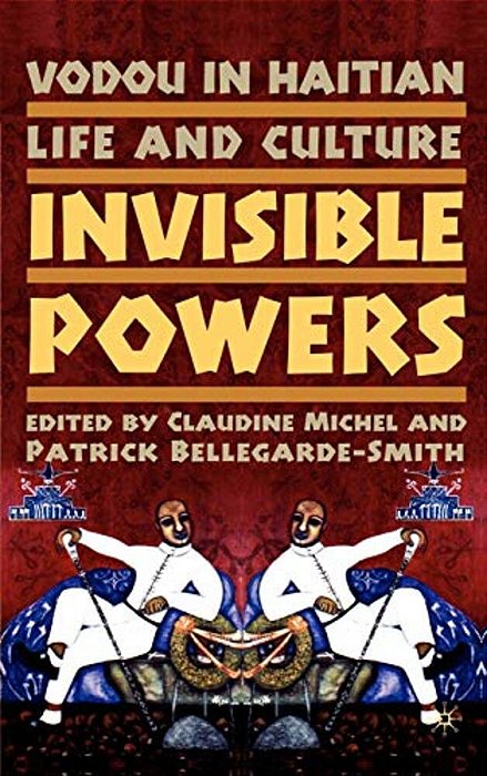 Vodou In Haitian Life And Culture: Invisible Powers-..