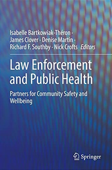 Law Enforcement And Public Health: Partners For Community Safety And Wellbeing-..