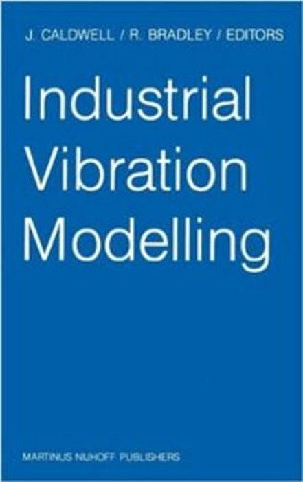 Industrial Vibration Modelling: Proceedings Of Polymodel 9, The Ninth Annual Conference Of The North East Polytechnics Mathematical Modelling & Comput-..