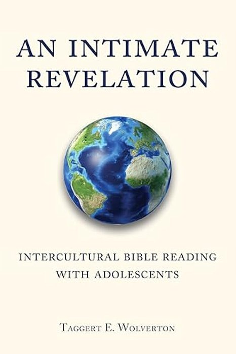 An Intimate Revelation: Intercultural Bible Reading With Adolescents-..