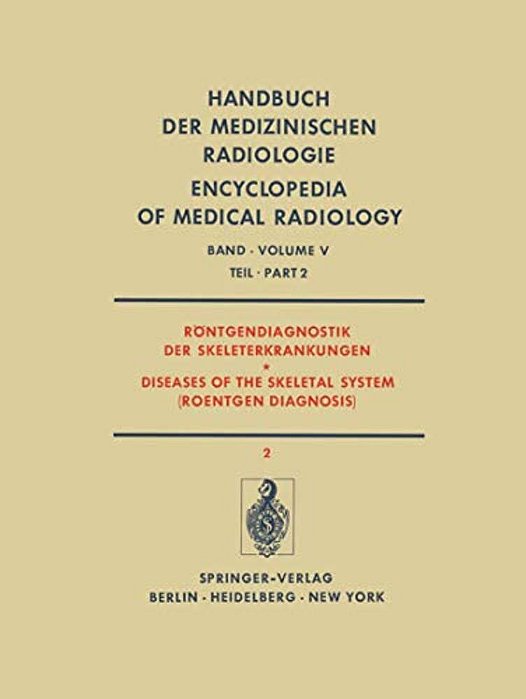 Röntgendiagnostik Der Skeleterkrankungen Teil 2/Diseases Of The Skeletal System (Roentgen Diagnosis) Part 2-..