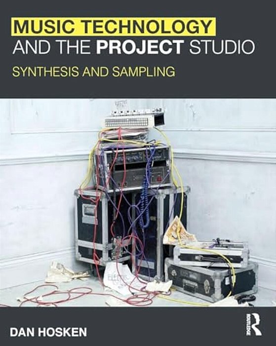 Music Technology And The Project Studio: Synthesis And Sampling-..