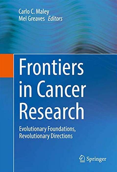 Frontiers In Cancer Research: Evolutionary Foundations, Revolutionary Directions-..