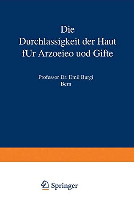 Die Durchlässigkeit Der Haut Für Arzneien Und Gifte-..