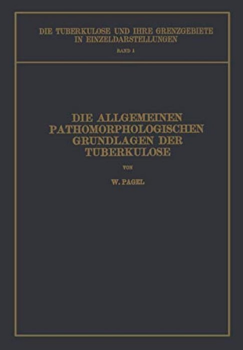 Die Allgemeinen Pathomorphologischen Grundlagen Der Tuberkulose-..