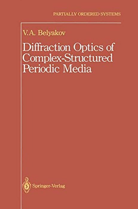 Diffraction Optics Of Complex-Structured Periodic Media-..