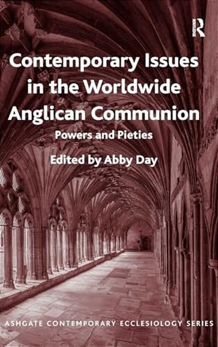 Contemporary Issues In The Worldwide Anglican Communion: Powers And Pieties-..