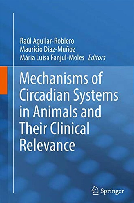 Mechanisms Of Circadian Systems In Animals And Their Clinical Relevance-..